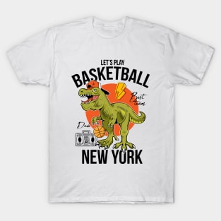 let s play basketball t rex New York T-Shirt